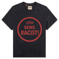 Stop Being Racist Tee - Black