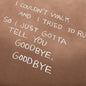 Goodbye, Goodbye Tee - Mustang Brown